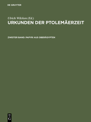 Urkunden der Ptolemäerzeit / Papyri aus Oberägypten von Wilcken,  Ulrich