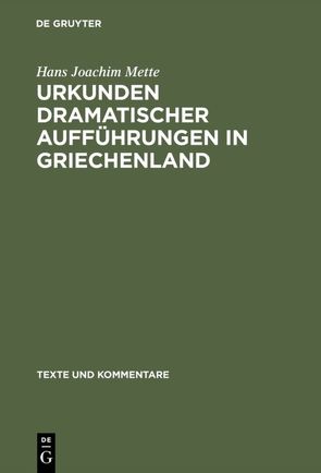 Urkunden dramatischer Aufführungen in Griechenland von Mette,  Hans Joachim