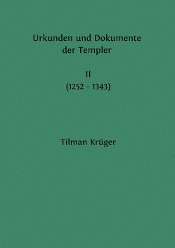 Urkunden und Dokumente der Templer (1093 – 1343) von Krüger,  Tilman