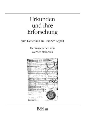 Urkunden und ihre Erforschung von Blahova,  Marie, Fees,  Irmgard, Koch,  Walter, Kölzer,  Theo, Lackner,  Christian, Maleczek,  Werner, Meyer,  Andreas, Schennach,  Martin P., Sedivý,  Juraj, Tock,  Benoît-Michel, Weber,  Christoph Friedrich