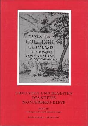 Urkunden und Regesten des Stiftes Monterberg-Kleve von Gorissen,  Friedrich, Janssen,  Wilhelm, Kuhnen,  Werner, Roeloffs,  Viktor