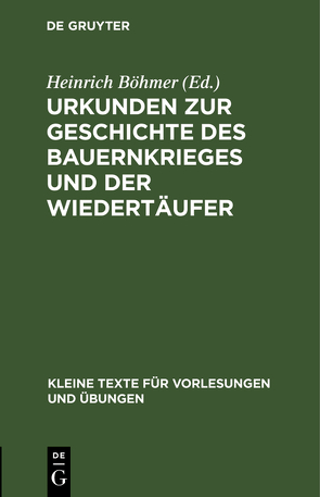 Urkunden zur Geschichte des Bauernkrieges und der Wiedertäufer von Boehmer,  Heinrich