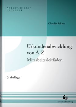 Urkundenabwicklung von A-Z inklusive Musterdownload von Schare,  Claudia