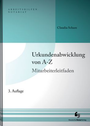 Urkundenabwicklung von A-Z inklusive Musterdownload von Schare,  Claudia