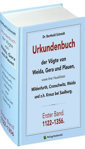 Urkundenbuch der Vögte von WEIDA, GERA und PLAUEN. Erster Band. 1122-1356 von Dr. Schmidt,  Berthold, Rockstuhl,  Harald