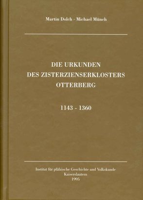 Urkundenbuch der Zisterze Otterberg von Dolch,  Martin, Dolch,  Martin,  Münch,  Michael, Fallot-Burghard,  Willi, Frey,  Michael, Münch,  Michael, Remling,  Franz X, Scherer,  Karl