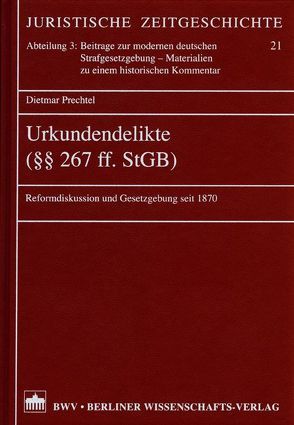 Urkundendelikte (§§ 267 ff. StGB) von Prechtel,  Dietmar