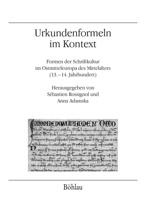 Urkundenformeln im Kontext von Adamska,  Anna, Lawo,  Mathias, Rossignol,  Sébastien, Szweda,  Adam, Tock,  Benoît-Michel, Velicka,  Tomáš, Wilk-Wos,  Zofia, Wójcik,  Marek L.