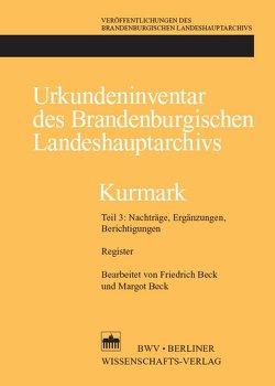 Urkundeninventar des Brandenburgischen Landeshauptarchivs – Kurmark von Beck,  Friedrich, Beck,  Margot