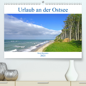 Urlaub an der Ostsee (Premium, hochwertiger DIN A2 Wandkalender 2021, Kunstdruck in Hochglanz) von Bussenius,  Beate