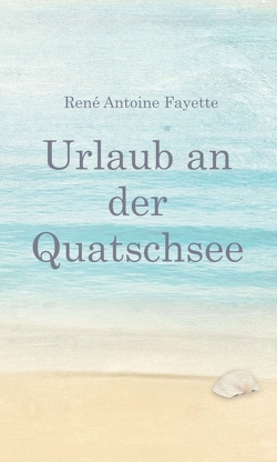 Urlaub an der Quatschsee von Fayette,  René Antoine