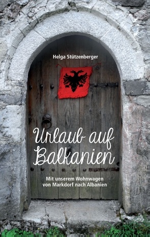 Urlaub auf Balkanien von Stützenberger,  Helga