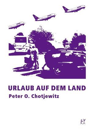 Urlaub auf dem Land von Chotjewitz,  Peter O