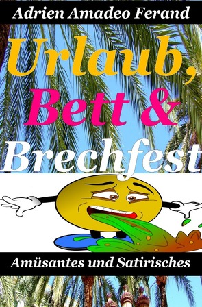 Urlaub, Bett und Brechfest von Ferand,  Adrien Amadeo