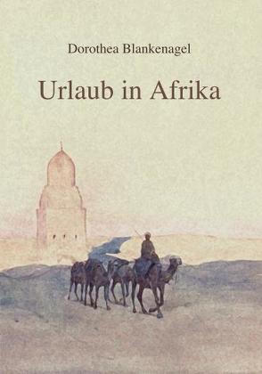 Urlaub in Afrika von Blankenagel,  Dorothea