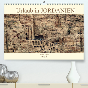 Urlaub in JORDANIEN (Premium, hochwertiger DIN A2 Wandkalender 2022, Kunstdruck in Hochglanz) von Eppele,  Klaus