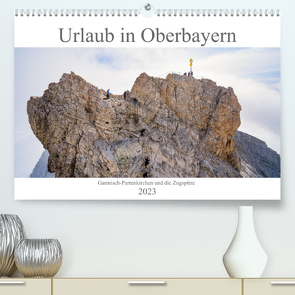 Urlaub in Oberbayern – Garmisch-Partenkirchen und die Zugspitze (Premium, hochwertiger DIN A2 Wandkalender 2023, Kunstdruck in Hochglanz) von Meutzner,  Dirk