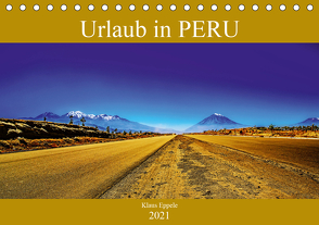 Urlaub in Peru (Tischkalender 2021 DIN A5 quer) von Eppele,  Klaus