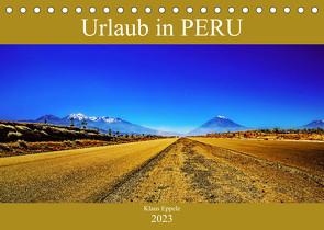 Urlaub in Peru (Tischkalender 2023 DIN A5 quer) von Eppele,  Klaus