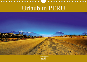 Urlaub in Peru (Wandkalender 2021 DIN A4 quer) von Eppele,  Klaus