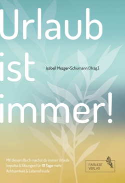 Urlaub ist immer! von Mezger-Schumann,  Isabell, Siemsen,  Indra, Stüvecke,  Pia