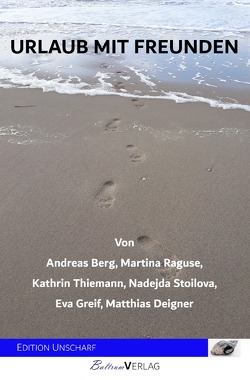 Urlaub mit Freunden von Berg,  Andreas, Greif,  Eva, Raguse,  Martina, Stoilova,  Nadejda, Thiemann,  Kathrin