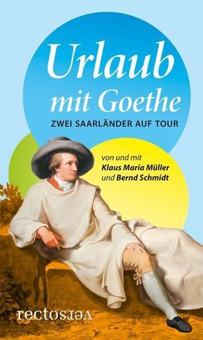 Urlaub mit Goethe von Müller,  Klaus Maria, Schmidt,  Bernd