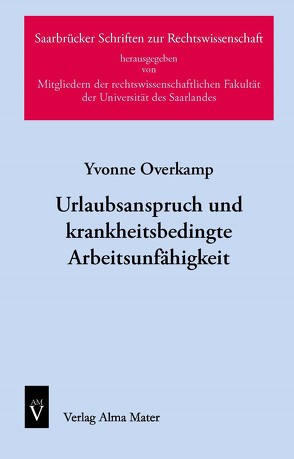 Urlaubsanspruch und krankheitsbedingte Arbeitsunfähigkeit von Overkamp,  Yvonne