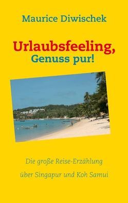 Urlaubsfeeling, Genuss pur! von Diwischek,  Maurice