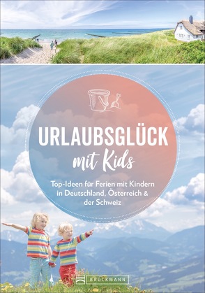 Urlaubsglück mit Kids von Adelmann,  Andreas, Aubel,  Henning, Benstem,  Anke, Brönner,  Thorsten, Dohme,  Carsten, Egelkraut,  Ortrun, Günther,  Birgit, Haafke,  Udo, Haas,  Silke, Hennemann,  Michael, Lammert,  Andrea, Langhorst,  Marike, Lendt,  Christine, Lotz,  Brigitte, Mentzel,  Britta, Pröttel,  Michael, Rögner,  Katharina, Rohata,  Elisabeth, Schaper,  Iris, Schnober-Sen,  Martina, Stock,  Ingo, Van De Perre,  Erik, Wengel,  Tassilo, Wittber,  Matthias