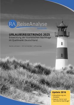 Urlaubsreisetrends 2025: Entwicklung der touristischen Nachfrage im Quellmarkt Deutschland (Update 2016) von FUR Forschungsgemeinschaft Urlaub und Reisen e.V., Lohmann,  Martin, Schmücker,  Dirk, Sonntag,  Ulf