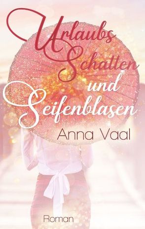 Urlaubsschatten und Seifenblasen von Vaal,  Anna