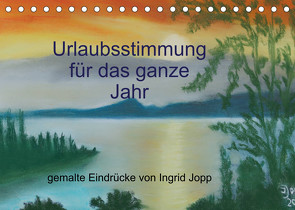 Urlaubsstimmung für das ganze Jahr (Tischkalender 2023 DIN A5 quer) von Jopp,  Ingrid