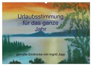 Urlaubsstimmung für das ganze Jahr (Wandkalender 2024 DIN A2 quer), CALVENDO Monatskalender von Jopp,  Ingrid