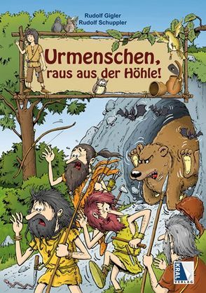 Urmenschen, raus aus der Höhle! von Gigler,  Rudolf, Schuppler,  Rudolf