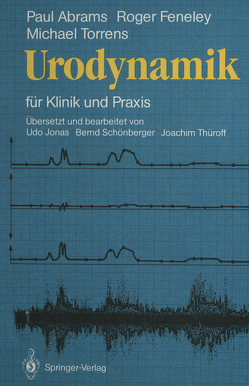 Urodynamik von Abrams,  Paul R., Feneley,  Roger C.L., Jonas,  Udo, Schönberger,  B., Thüroff,  J., Torrens,  Michael