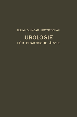 Urologie und ihre Grenzgebiete von Blum,  Victor, Glingar,  Alois, Hryntschak,  Theodor