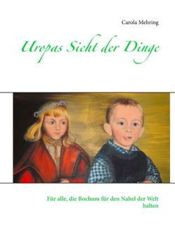 Uropas Sicht der Dinge von Mehring,  Carola Uropas Sicht der Dinge von Mehring,  Carola