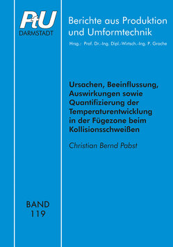 Ursachen, Beeinflussung, Auswirkungen sowie Quantifizierung der Temperaturentwicklung in der Fügezone beim Kollisionsschweißen von Pabst,  Christian Bernd