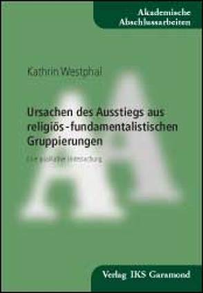 Ursachen des Ausstiegs aus religiös-fundamentalistischen Gruppierungen von Westphal,  Kathrin