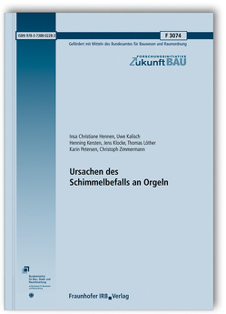 Ursachen des Schimmelbefalls an Orgeln. Abschlussbericht. von Hennen,  Insa Christiane, Kalisch,  Uwe, Kersten,  Henning, Klocke,  Jens, Löther,  Thomas, Petersen,  Karin, Zimmermann,  Christoph