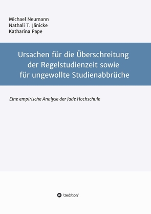 Ursachen für die Überschreitung der Regelstudienzeit sowie für ungewollte Studienabbrüche von Neumann,  Michael, Pape,  Katharina, T. Jänicke,  Nathali