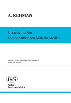 Ursachen in der homöopathischen Materia Medica von Gebhardt,  Karl H, Rehman,  Abdur, von Schlick,  Renée