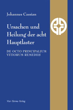 Die Heilmittel der acht Hauptlaster von Cassian,  Johannes, Ziegler,  Gabriele