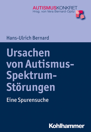 Ursachen von Autismus-Spektrum-Störungen von Bernard,  Hans-Ulrich, Bernard-Opitz,  Vera