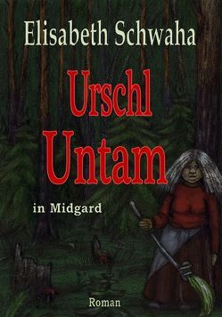 Urschl Untam in Midgard von Piechulek,  Irina, Schwaha,  Elisabeth