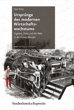 Ursprünge des modernen Wirtschaftswachstums von Kurz,  Felix, Vries,  Peer