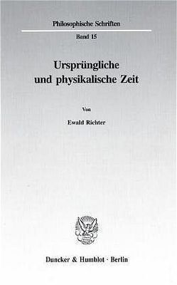 Ursprüngliche und physikalische Zeit. von Richter,  Ewald