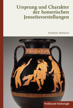 Ursprung und Charakter der homerischen Jenseitsvorstellungen von Matijević,  Krešimir