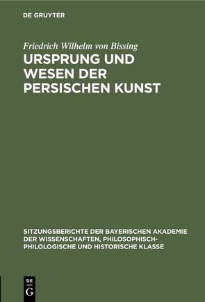 Ursprung und Wesen der persischen Kunst von Bissing,  Friedrich Wilhelm von